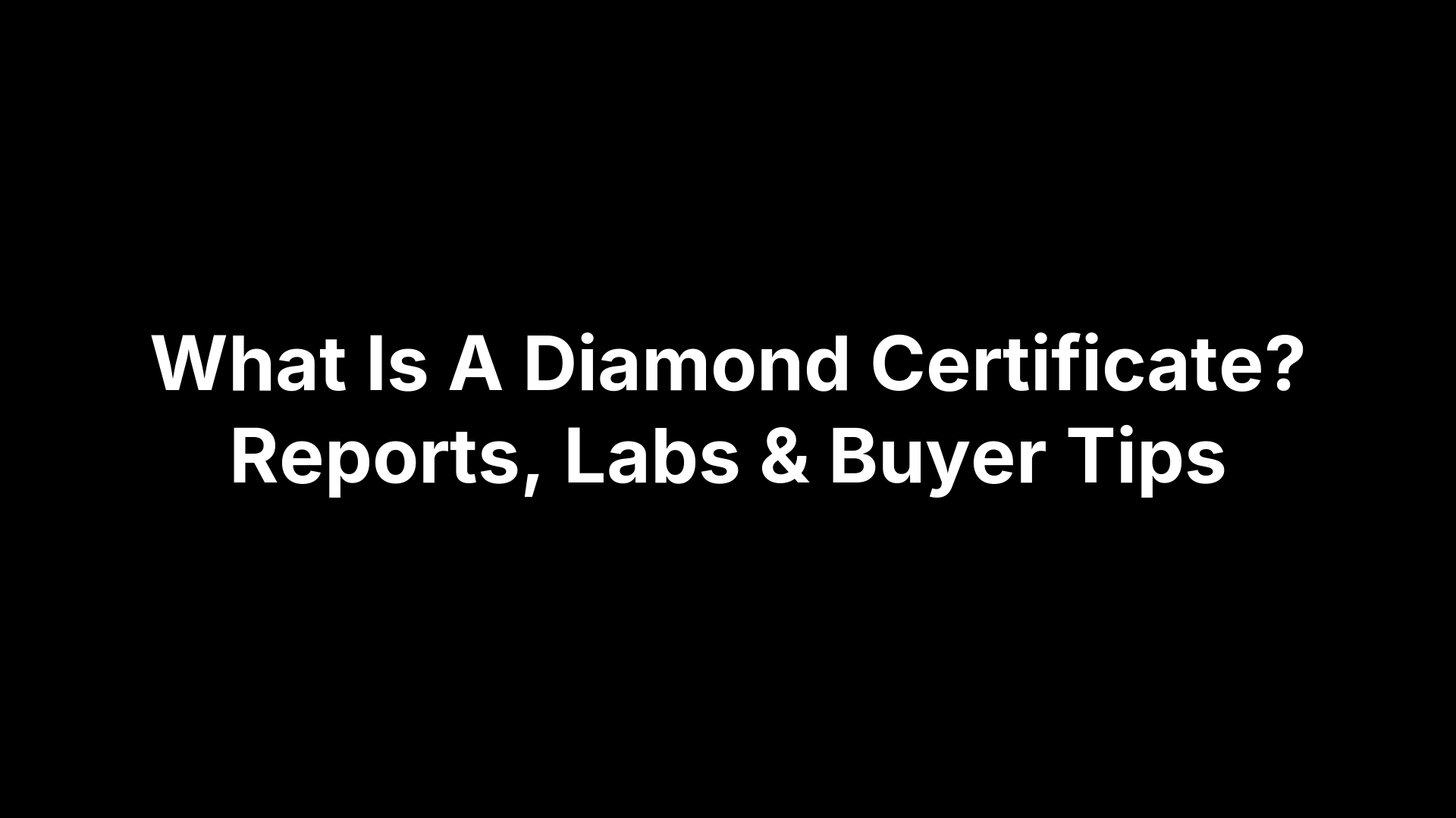 What Is A Diamond Certificate? Reports, Labs & Buyer Tips