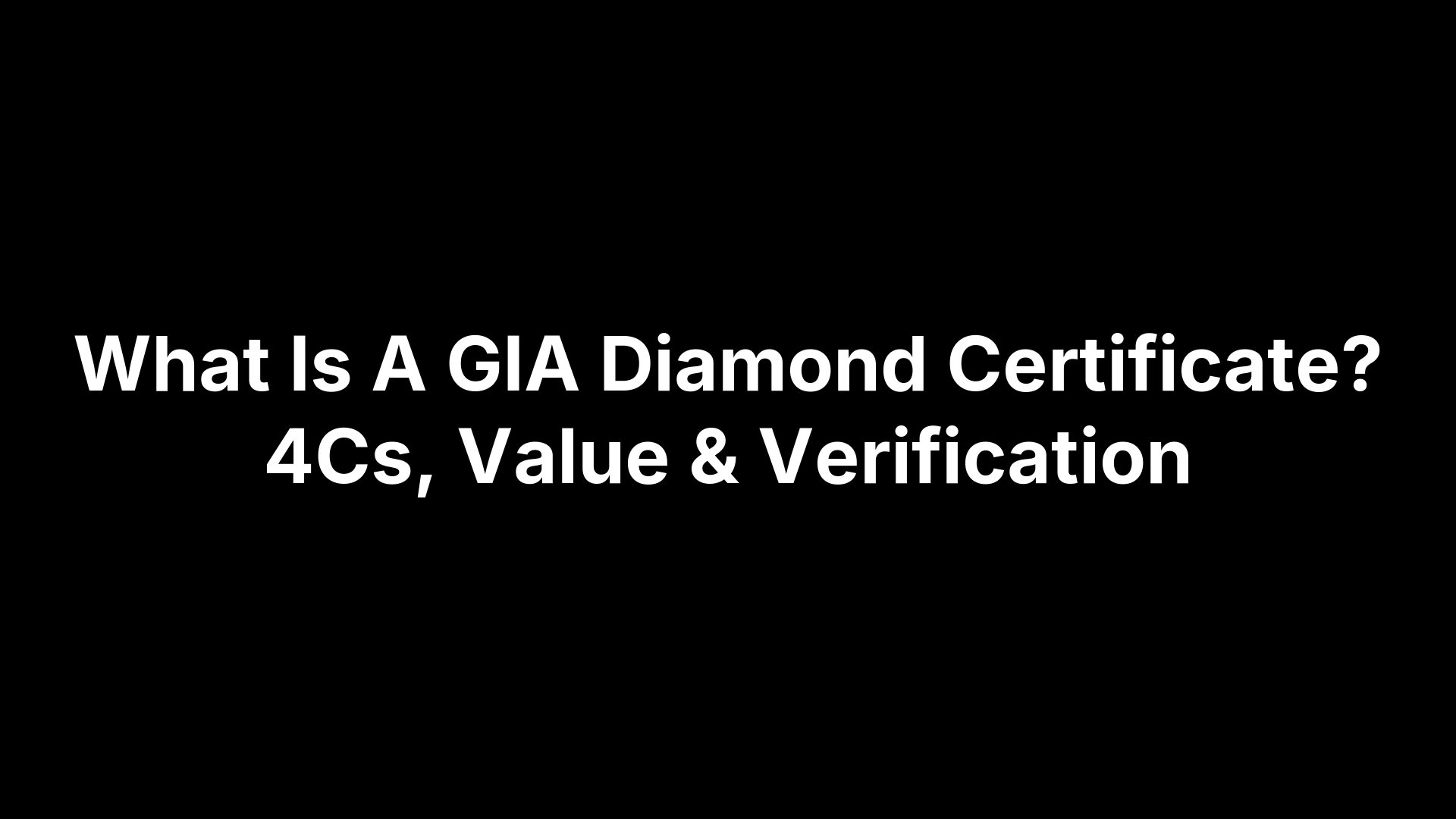 What Is A GIA Diamond Certificate? 4Cs, Value & Verification
