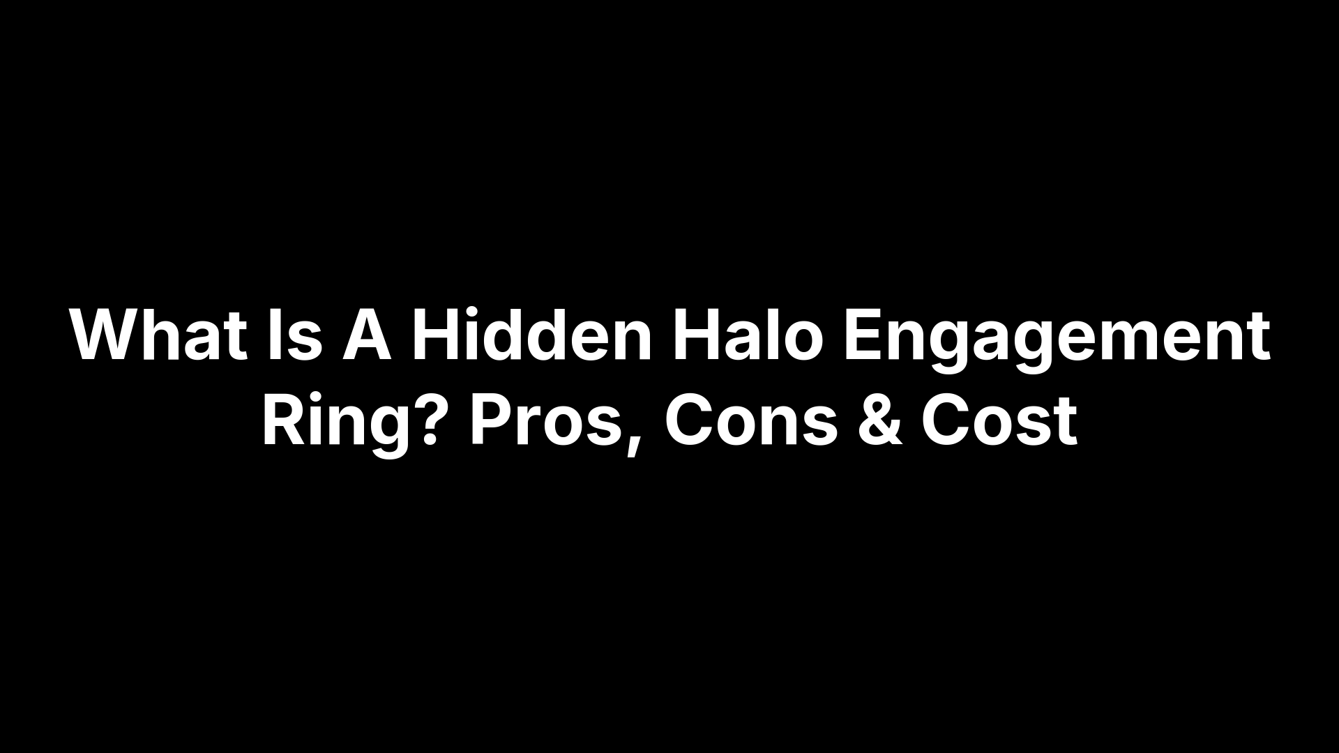 What Is A Hidden Halo Engagement Ring? Pros, Cons & Cost
