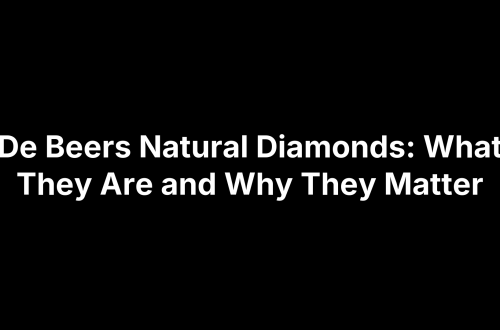 De Beers Natural Diamonds: What They Are and Why They Matter