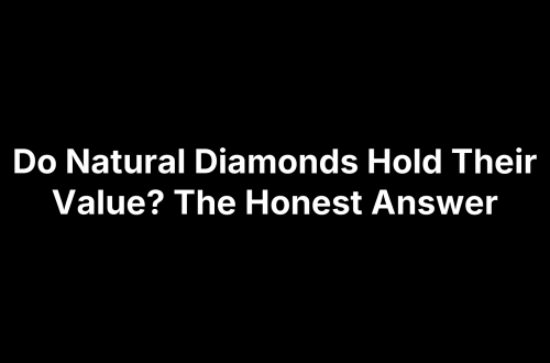 Do Natural Diamonds Hold Their Value? The Honest Answer