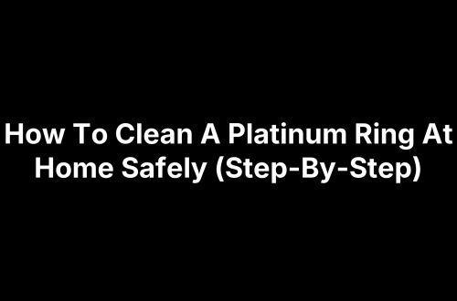 How To Clean A Platinum Ring At Home Safely (Step-By-Step)