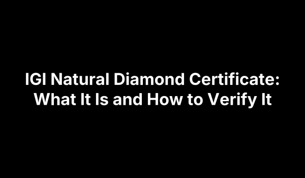 IGI Natural Diamond Certificate: What It Is and How to Verify It