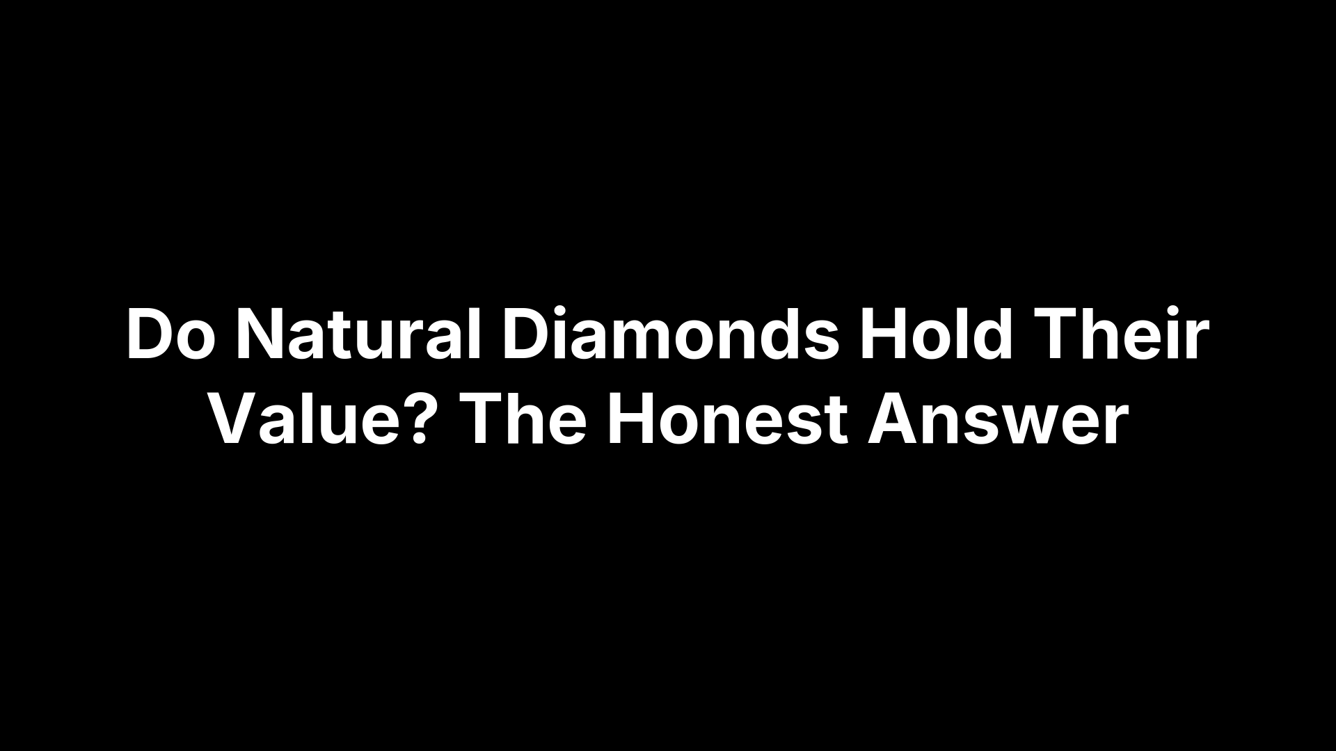 Do Natural Diamonds Hold Their Value? The Honest Answer