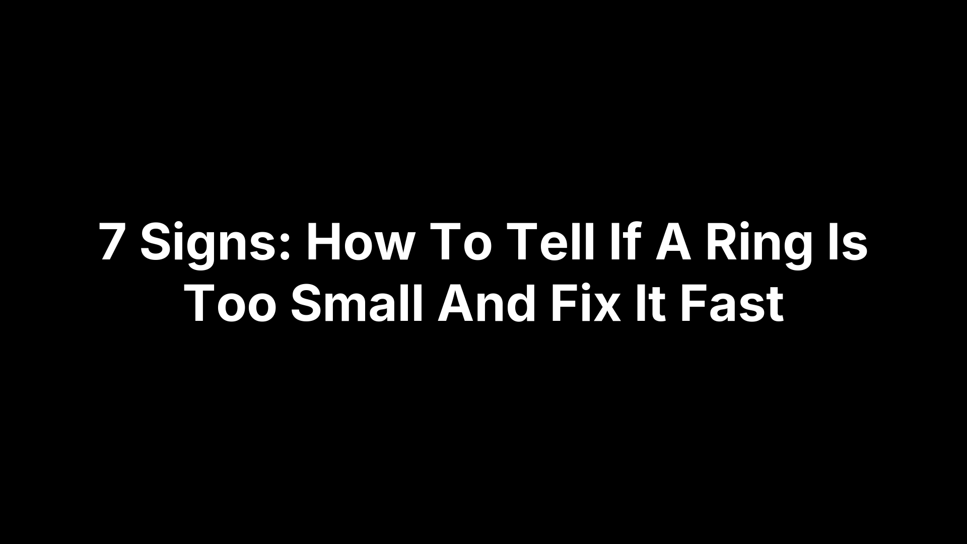 7 Signs: How To Tell If A Ring Is Too Small And Fix It Fast