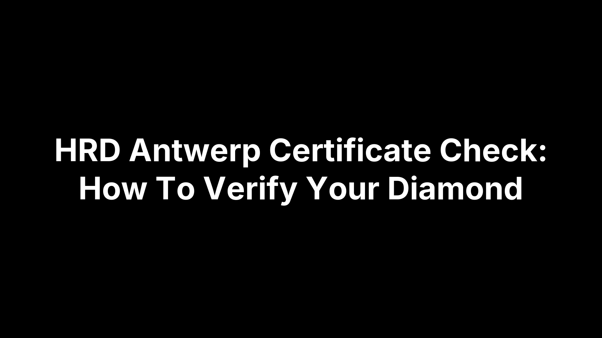 HRD Antwerp Certificate Check: How To Verify Your Diamond