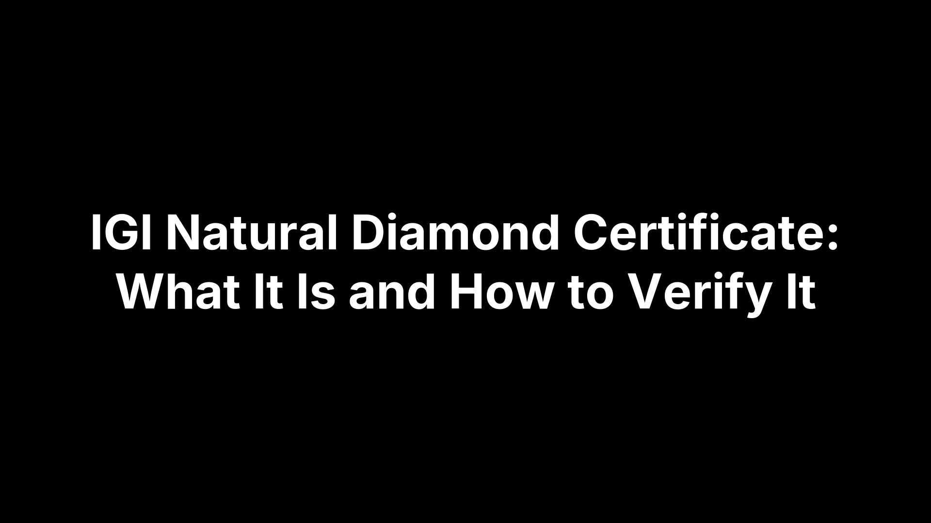 IGI Natural Diamond Certificate: What It Is and How to Verify It
