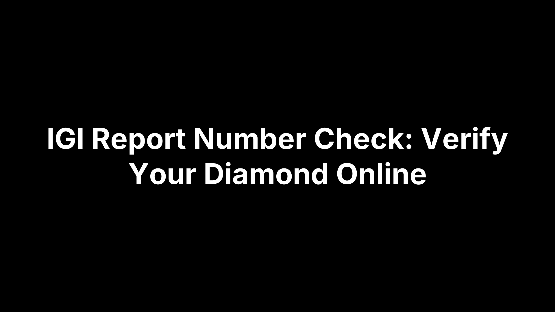 IGI Report Number Check: Verify Your Diamond Online