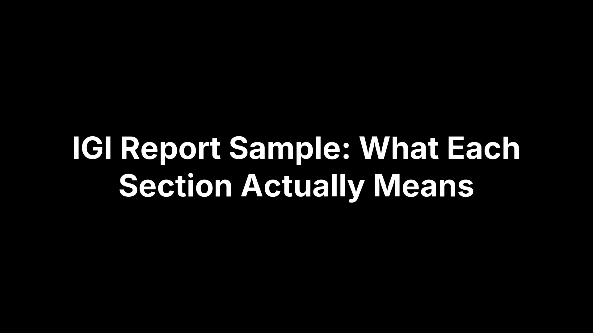 IGI Report Sample: What Each Section Actually Means