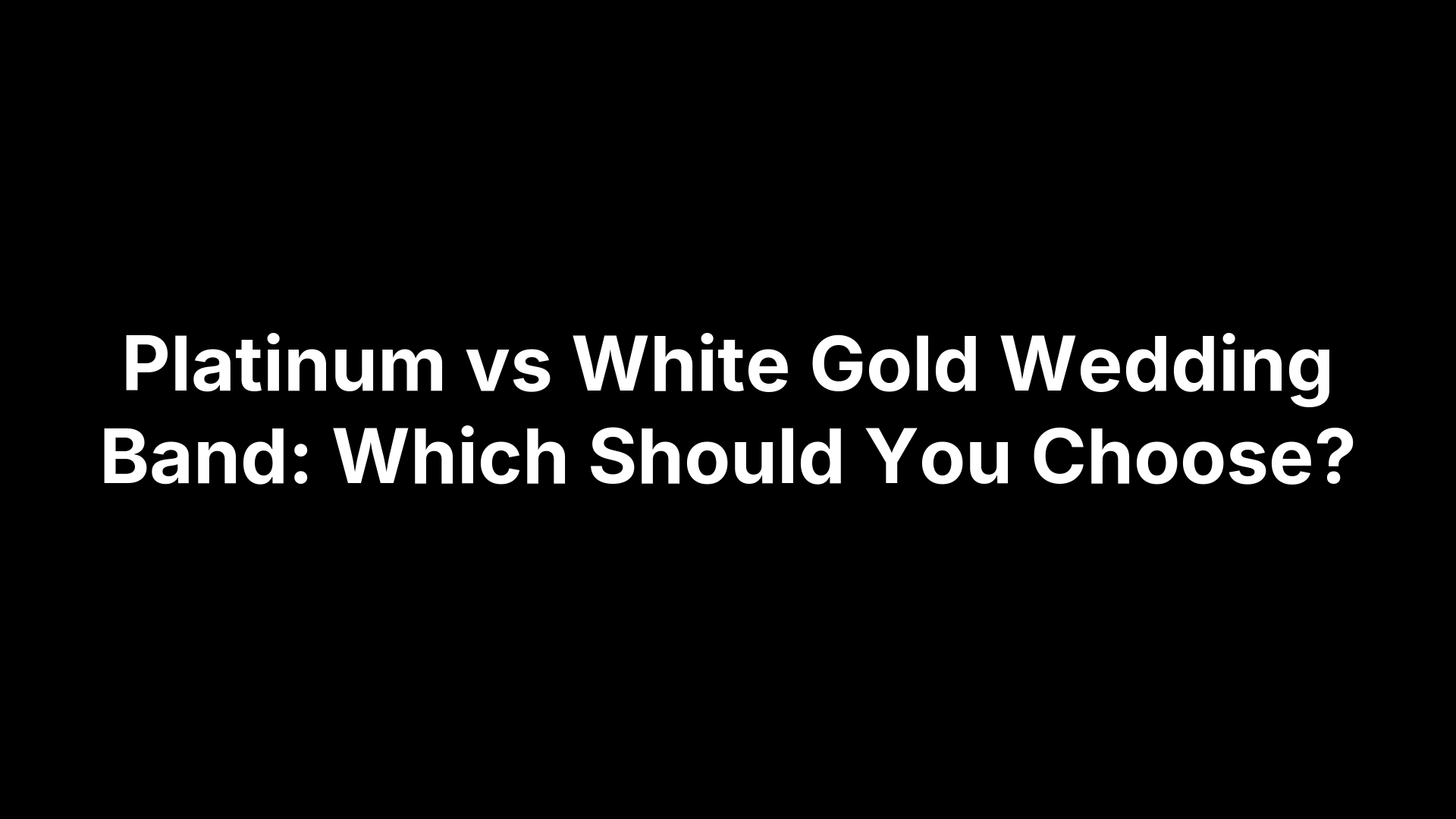 Platinum vs White Gold Wedding Band: Which Should You Choose?
