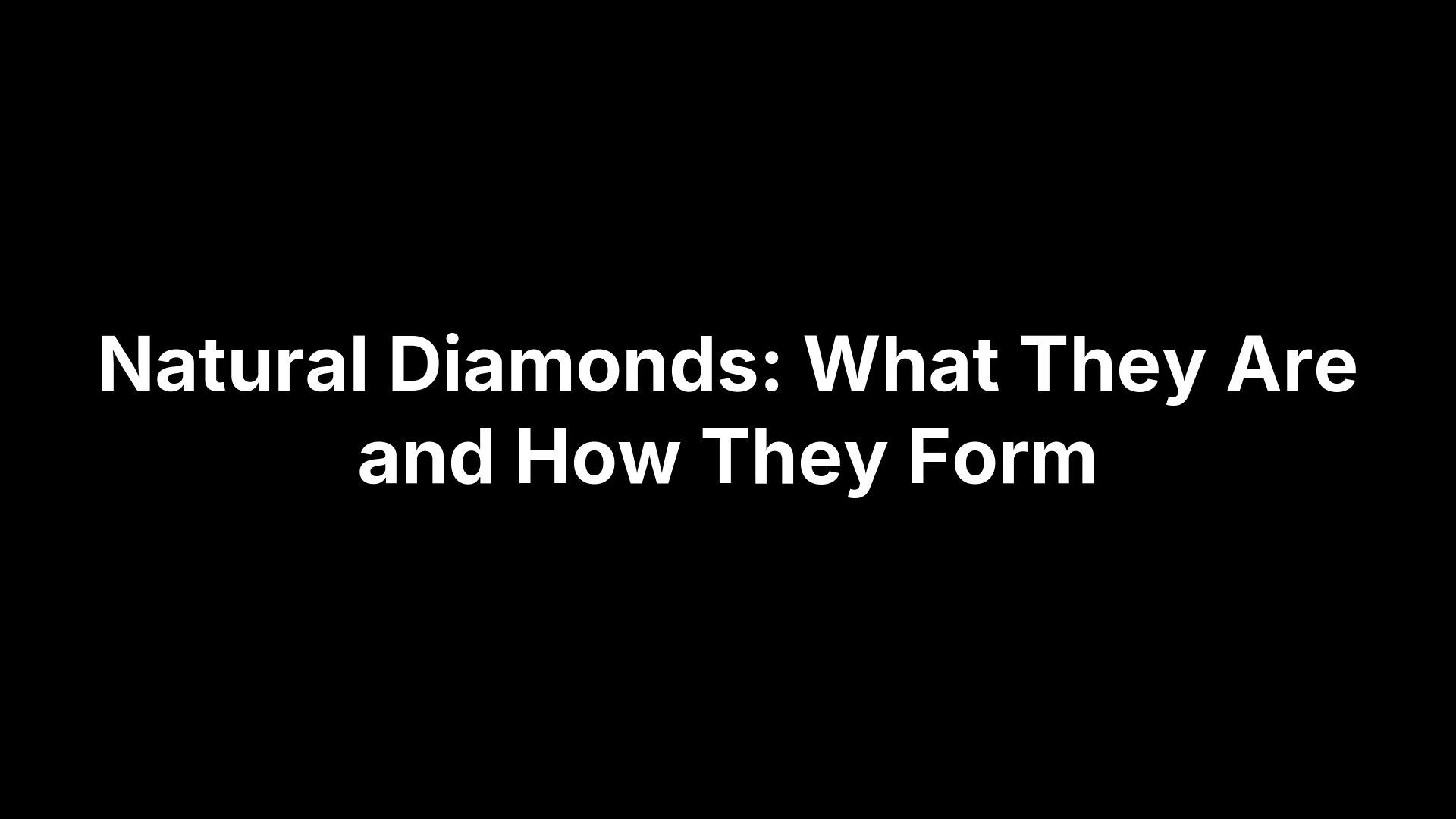 Natural Diamonds: What They Are and How They Form
