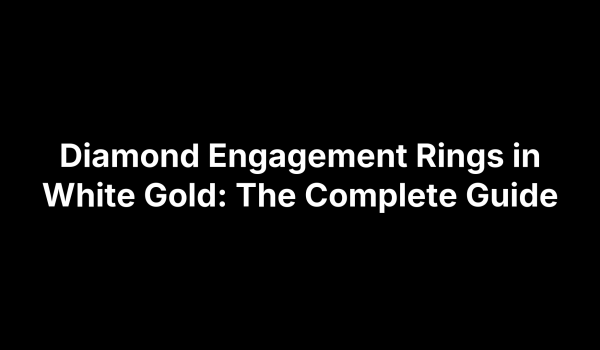 Diamond Engagement Rings in White Gold: The Complete Guide