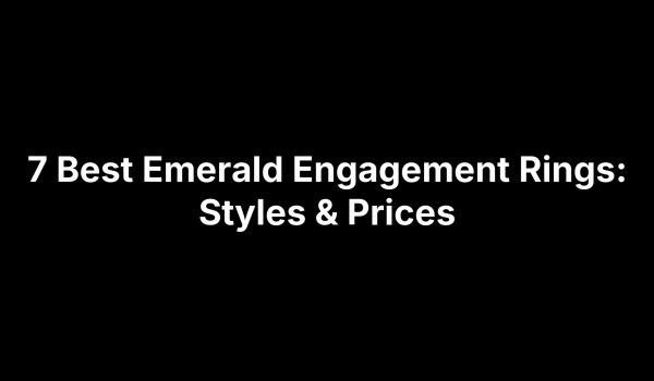 7 Best Emerald Engagement Rings: Styles & Prices