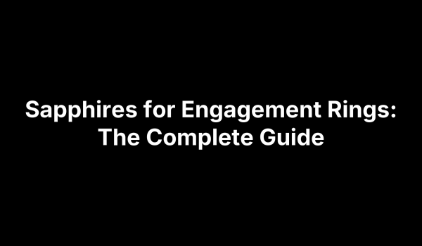 Sapphires for Engagement Rings: The Complete Guide