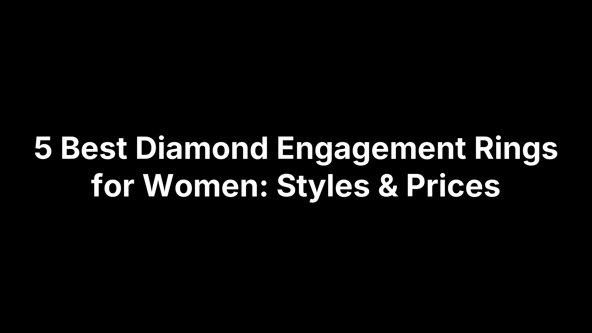 5 Best Diamond Engagement Rings for Women: Styles & Prices