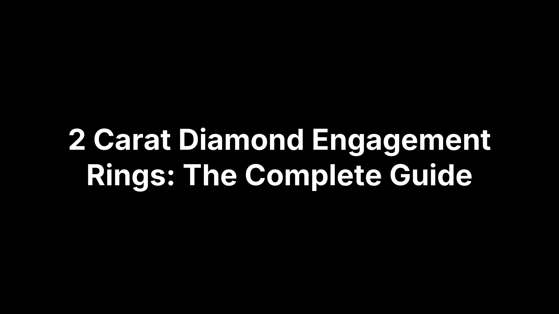 2 Carat Diamond Engagement Rings: The Complete Guide