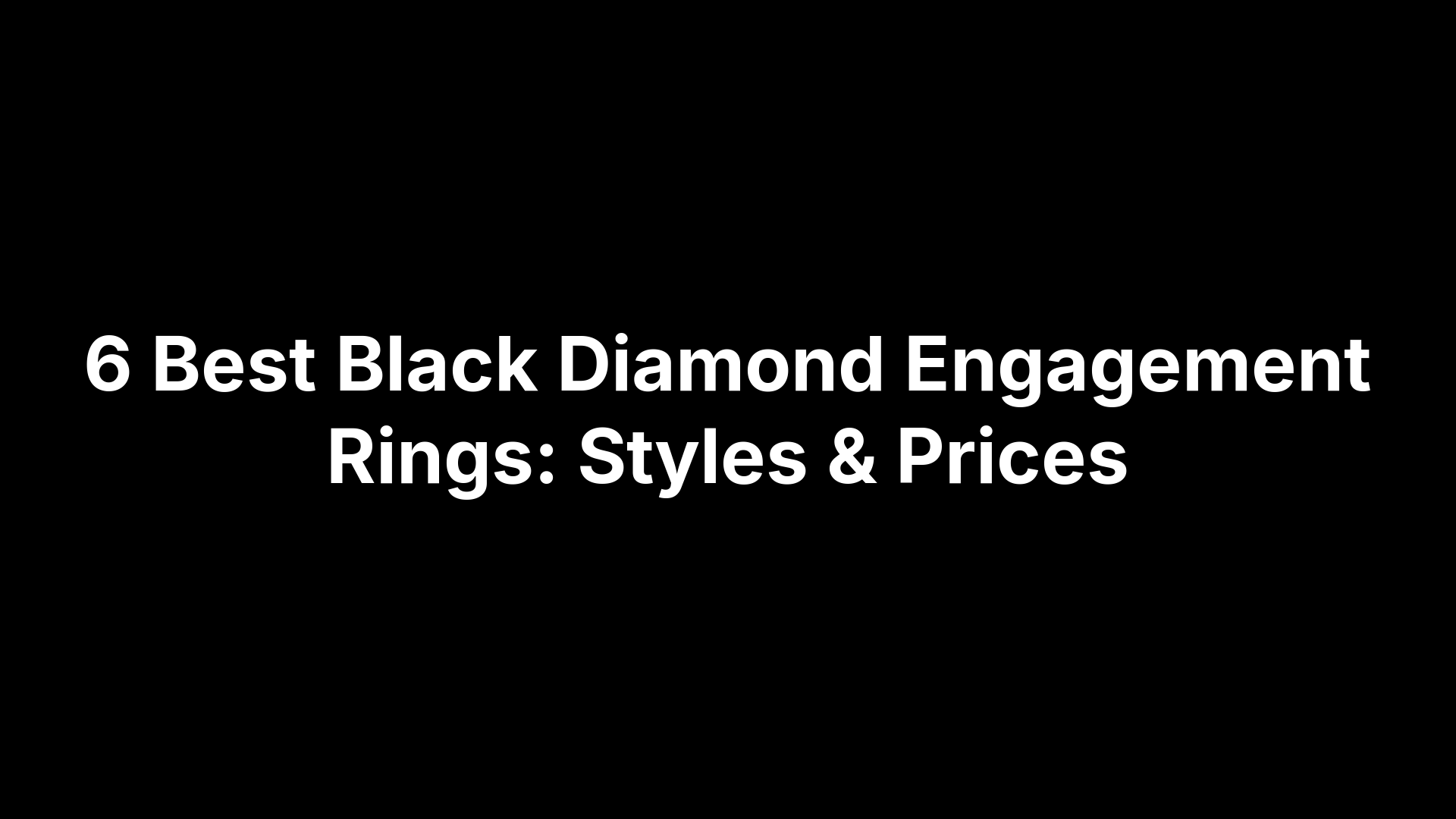 6 Best Black Diamond Engagement Rings: Styles & Prices