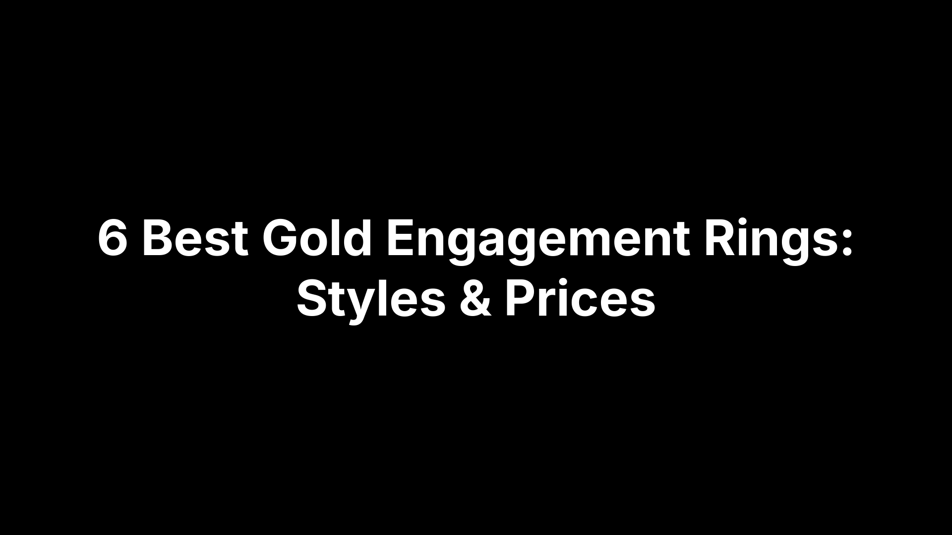 6 Best Gold Engagement Rings: Styles & Prices