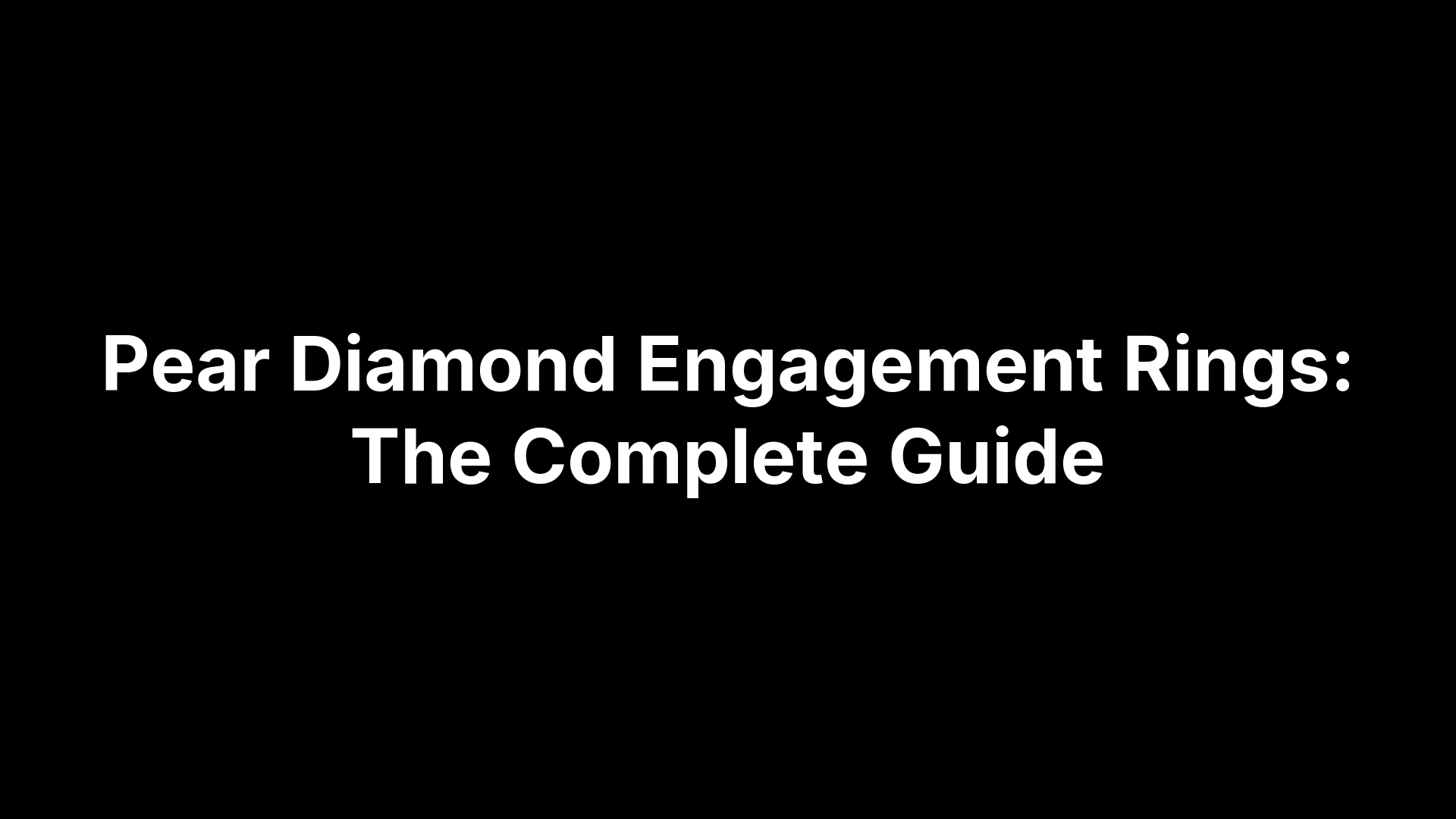 Pear Diamond Engagement Rings: The Complete Guide