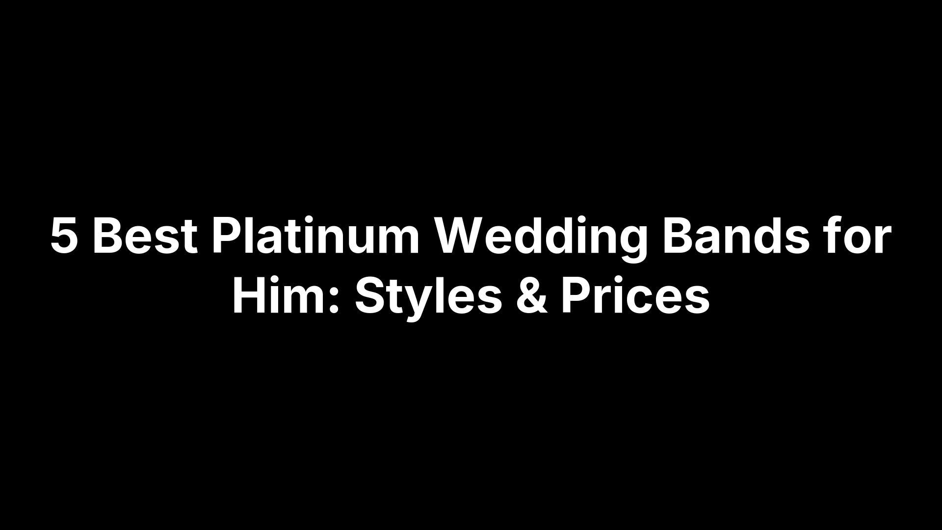5 Best Platinum Wedding Bands for Him: Styles & Prices