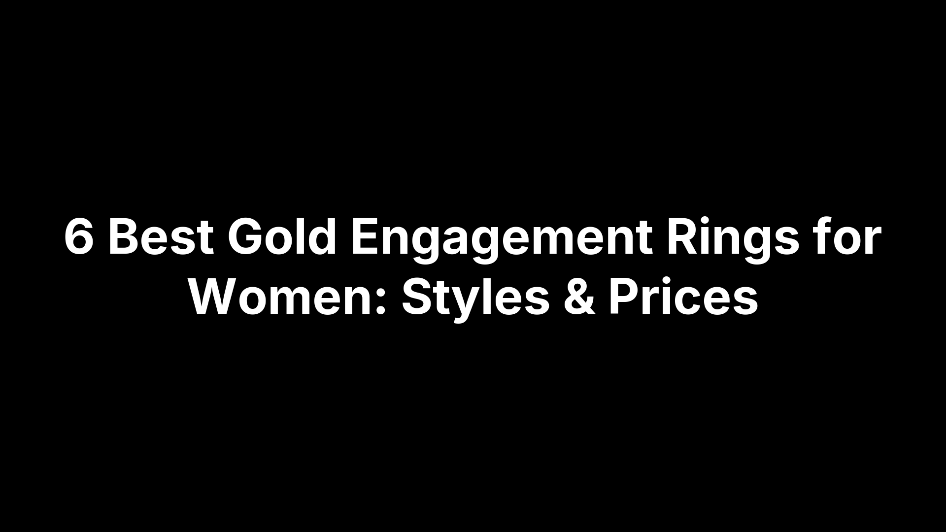 6 Best Gold Engagement Rings for Women: Styles & Prices