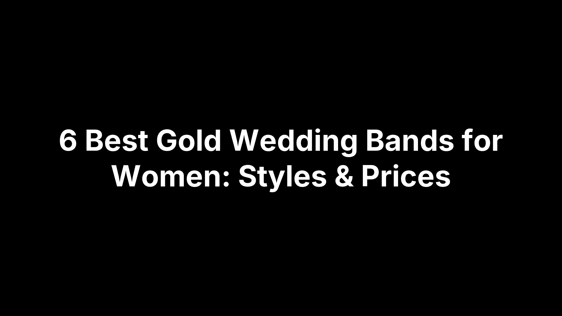 6 Best Gold Wedding Bands for Women: Styles & Prices