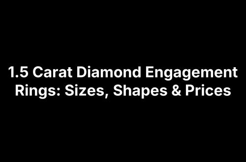 1.5 Carat Diamond Engagement Rings: Sizes, Shapes & Prices