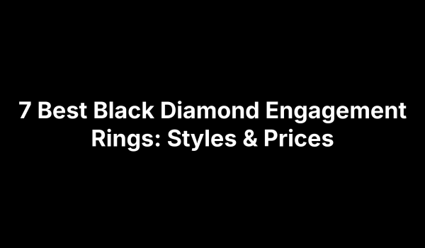 7 Best Black Diamond Engagement Rings: Styles & Prices