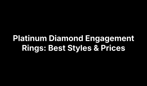 Platinum Diamond Engagement Rings: Best Styles & Prices