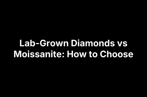 Lab-Grown Diamonds vs Moissanite: How to Choose