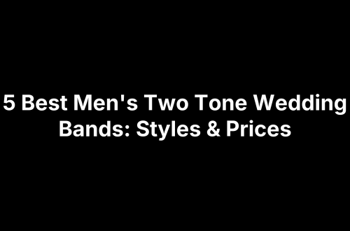 5 Best Men's Two Tone Wedding Bands: Styles & Prices
