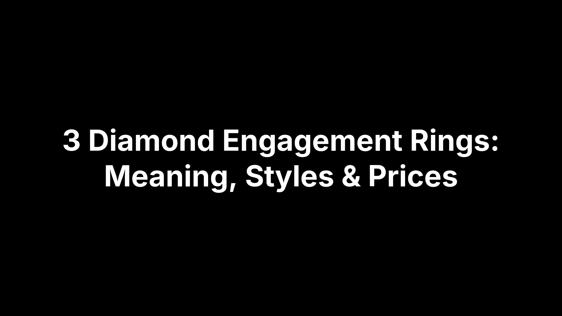 3 Diamond Engagement Rings: Meaning, Styles & Prices