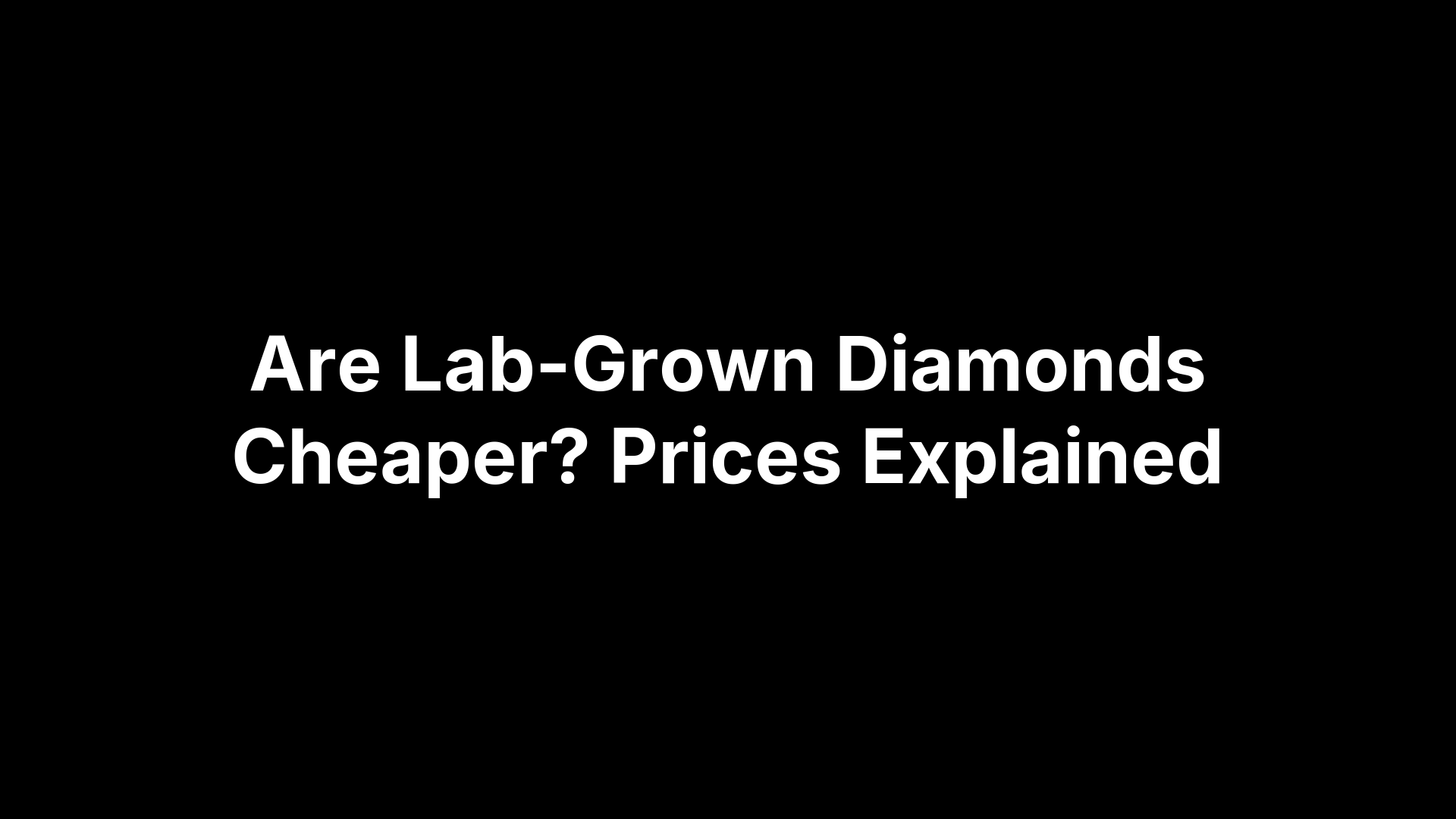 Are Lab-Grown Diamonds Cheaper? Prices Explained