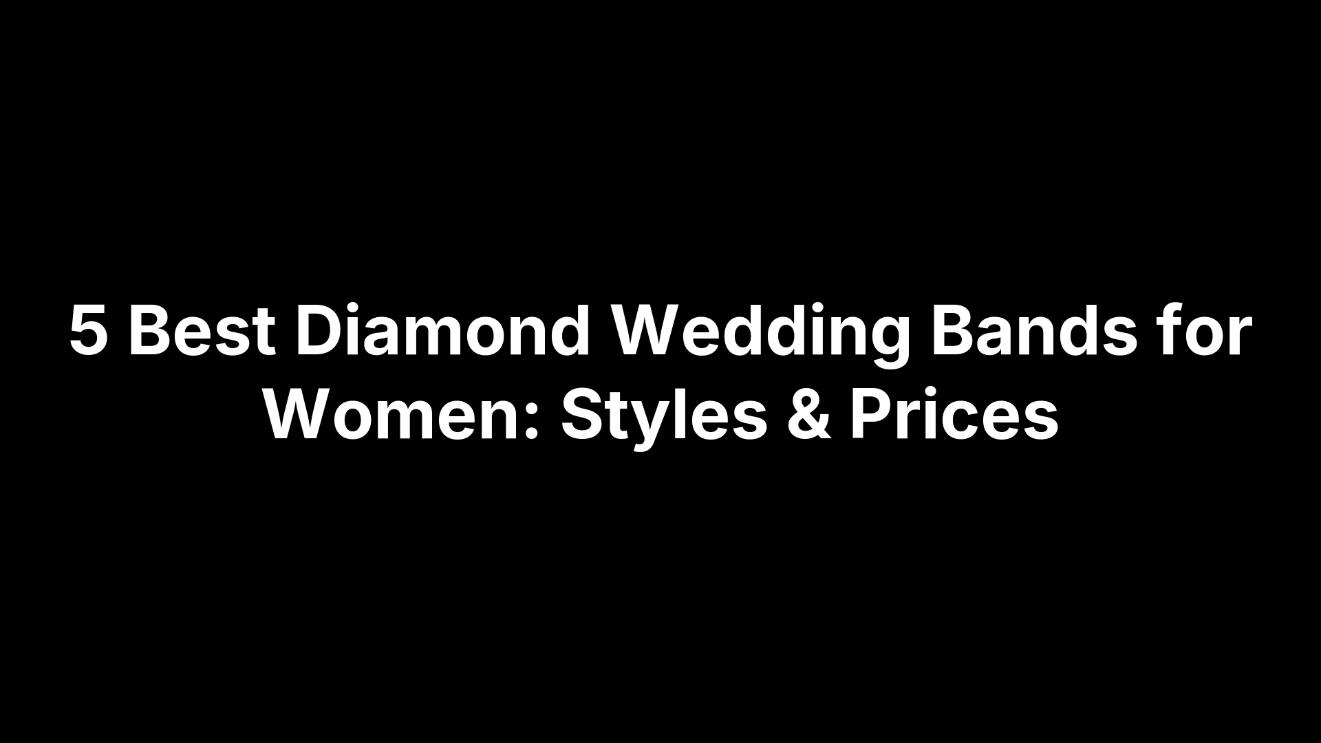 5 Best Diamond Wedding Bands for Women: Styles & Prices