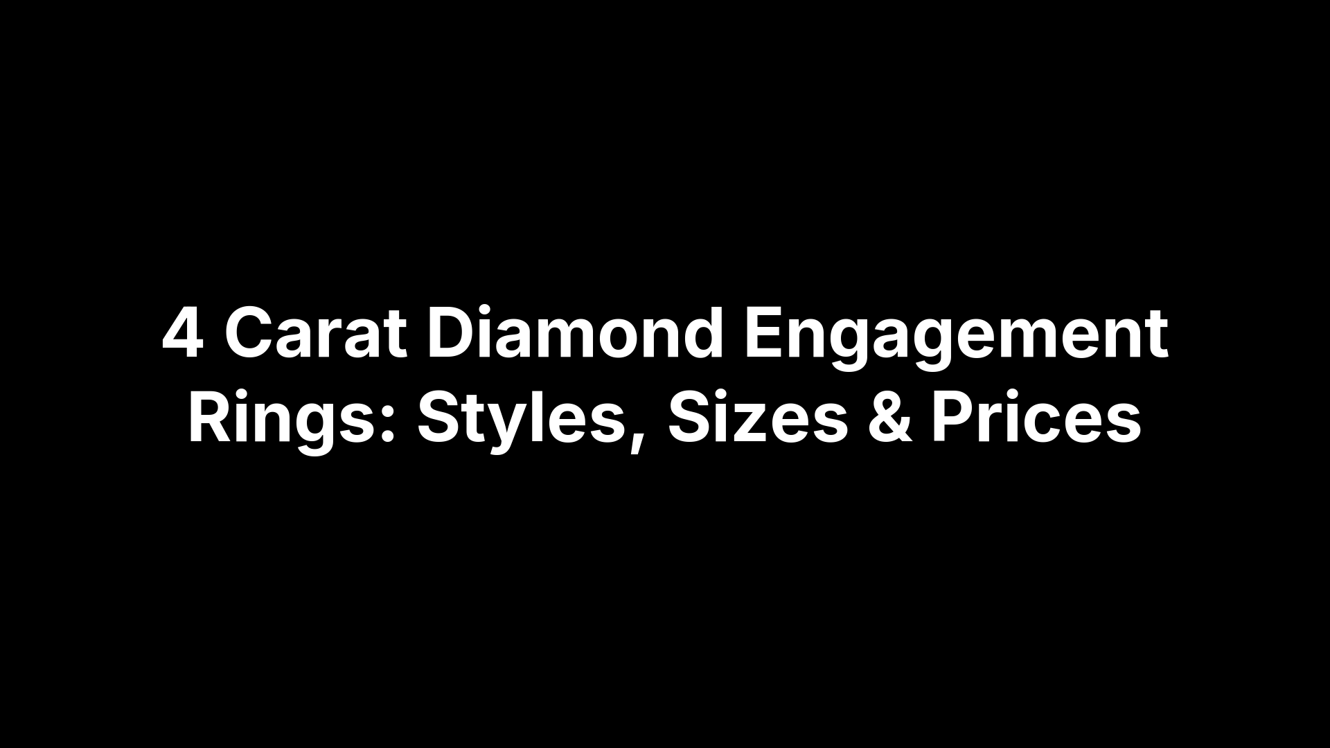 4 Carat Diamond Engagement Rings: Styles, Sizes & Prices
