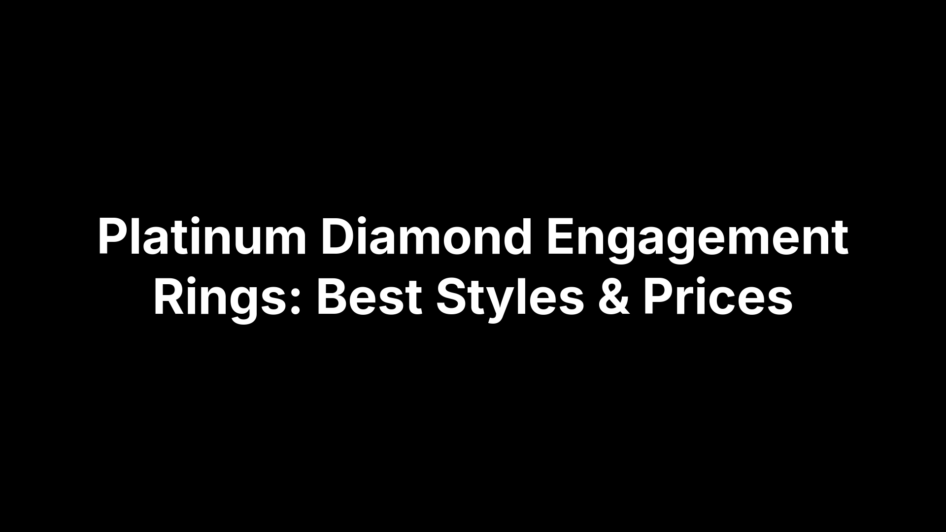 Platinum Diamond Engagement Rings: Best Styles & Prices