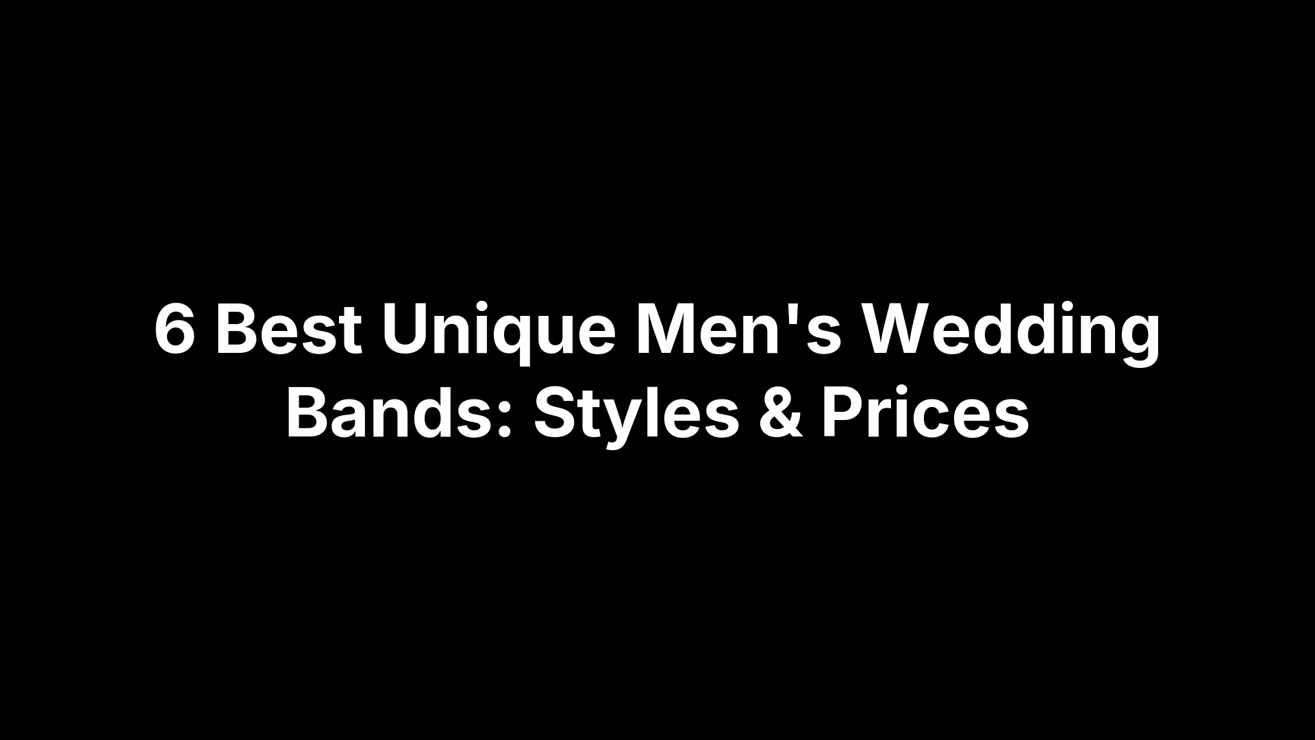 6 Best Unique Men's Wedding Bands: Styles & Prices