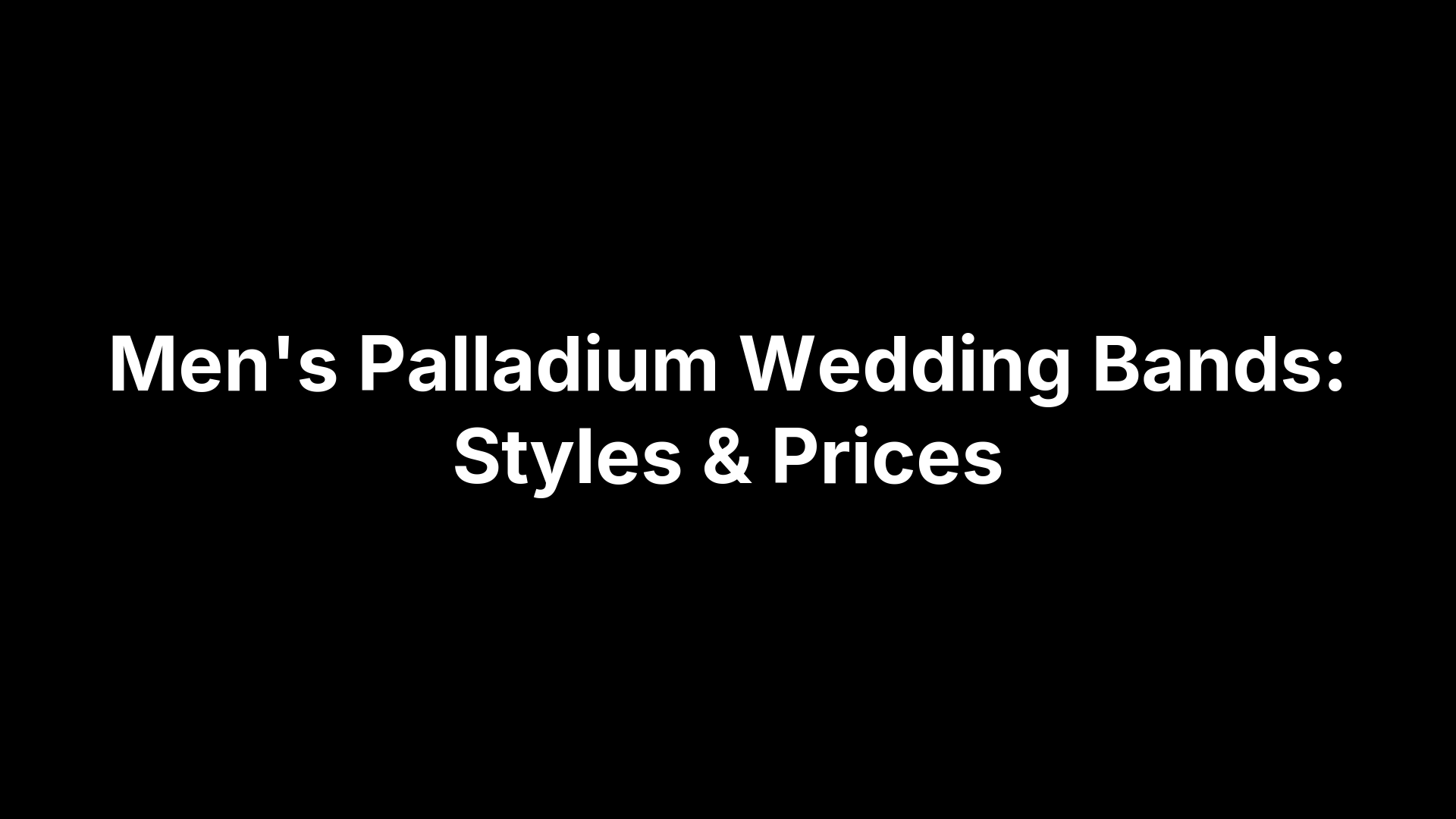 Men's Palladium Wedding Bands: Styles & Prices