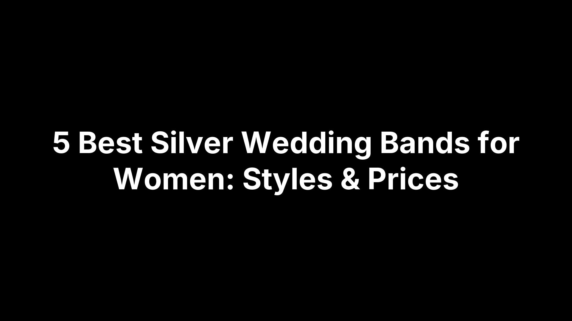 5 Best Silver Wedding Bands for Women: Styles & Prices