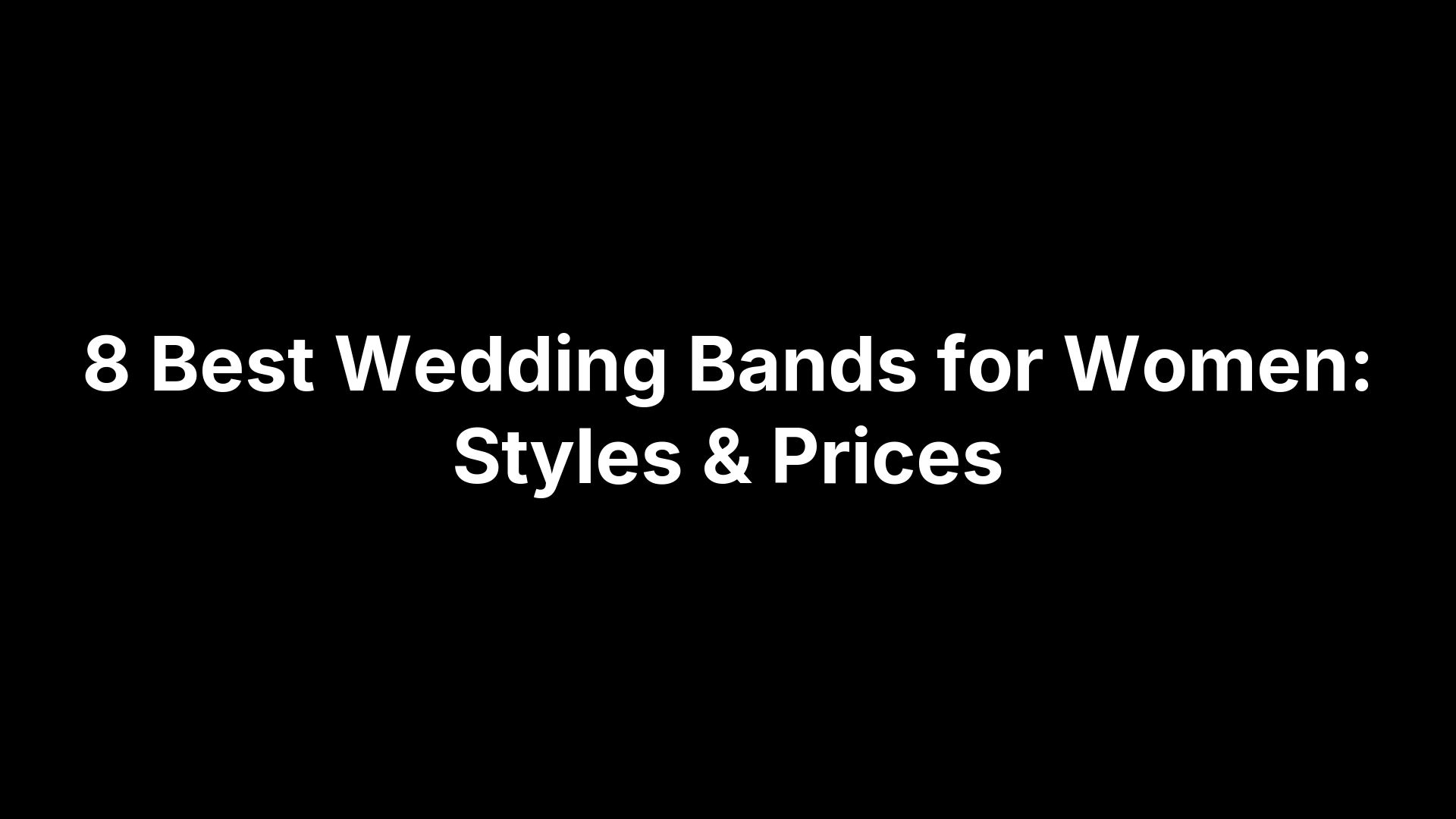 8 Best Wedding Bands for Women: Styles & Prices