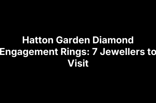 Hatton Garden Diamond Engagement Rings: 7 Jewellers to Visit