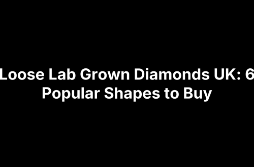 Loose Lab Grown Diamonds UK: 6 Popular Shapes to Buy