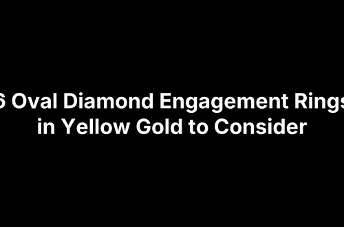 6 Oval Diamond Engagement Rings in Yellow Gold to Consider