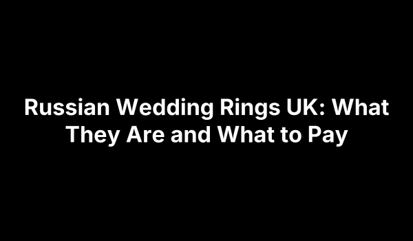 Russian Wedding Rings UK: What They Are and What to Pay