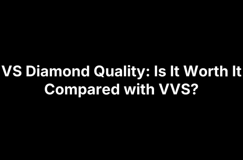 VS Diamond Quality: Is It Worth It Compared with VVS?