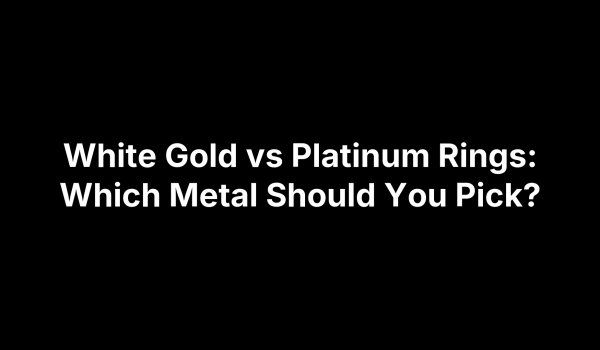 White Gold vs Platinum Rings: Which Metal Should You Pick?