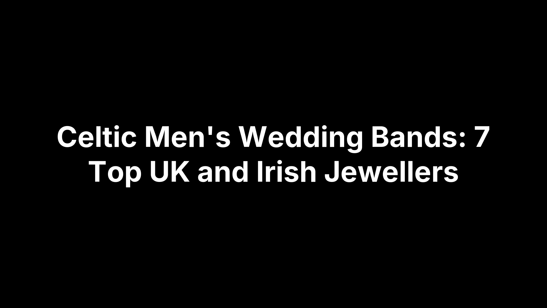 Celtic Men's Wedding Bands: 7 Top UK and Irish Jewellers